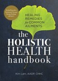 The Holistic Health Handbook: Healing Remedies for Common Ailments