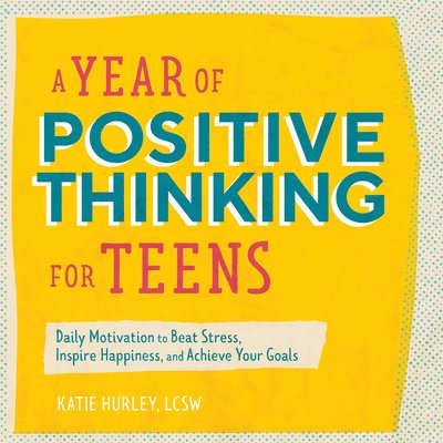 Katie Hurley - A Year of Positive Thinking for Teens, Häftad. Tillgänglighet: Lägg i varukorg