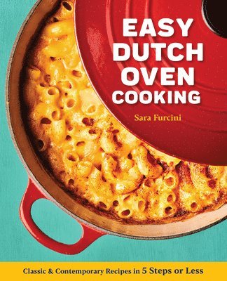 Sara Furcini - Easy Dutch Oven Cooking: Classic and Contemporary Recipes in 5 Steps or Less, Häftad. Tillgänglighet: Lägg i varukorg