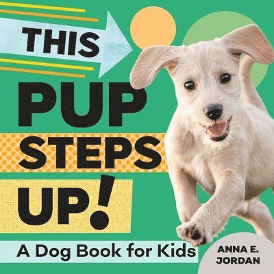 Anna E. Jordan - This Pup Steps Up!: A Dog Book for Kids, Häftad. Tillgänglighet: Lägg i varukorg