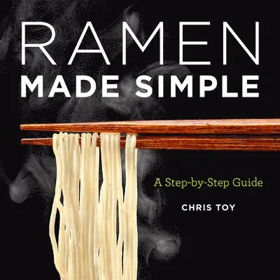 Chris Toy - Ramen Made Simple: A Step-By-Step Guide, Häftad. Tillgänglighet: Lägg i varukorg