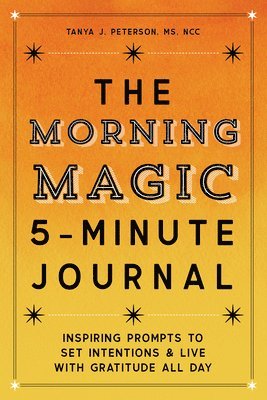The Morning Magic 5-Minute Journal av Tanya J Peterson