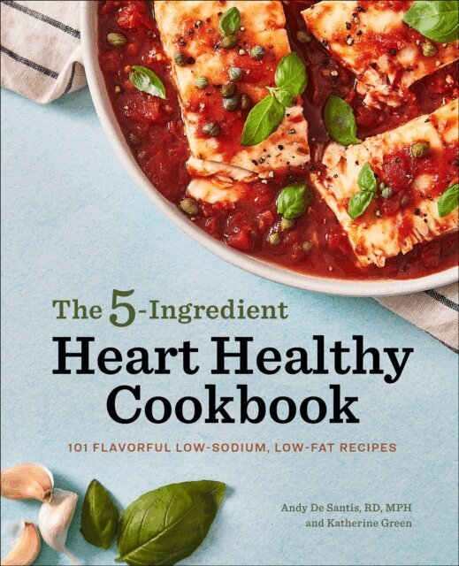 Katherine Green, Andy DeSantis - 5-Ingredient Heart Healthy Cookbook, E-bok