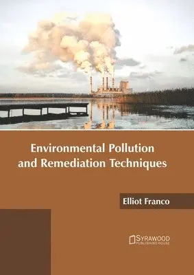 Elliot Franco - Environmental Pollution and Remediation Techniques, Inbunden. Tillgänglighet: Lägg i varukorg