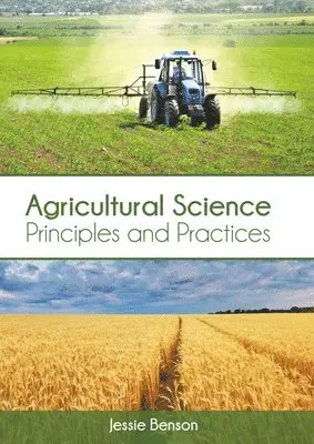 Jessie Benson - Agricultural Science: Principles and Practices, Inbunden. Tillgänglighet: Lägg i varukorg