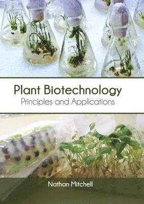 Nathan Mitchell - Plant Biotechnology: Principles and Applications, Inbunden. Tillgänglighet: Lägg i varukorg