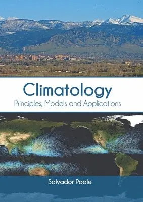 Salvador Poole - Climatology: Principles, Models and Applications, Inbunden. Tillgänglighet: Lägg i varukorg