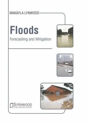 Makayla Lynwood - Floods: Forecasting and Mitigation, Inbunden. Tillgänglighet: Lägg i varukorg