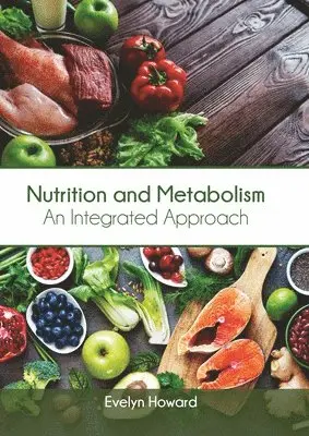 Evelyn Howard - Nutrition and Metabolism: An Integrated Approach, Inbunden. Tillgänglighet: Lägg i varukorg