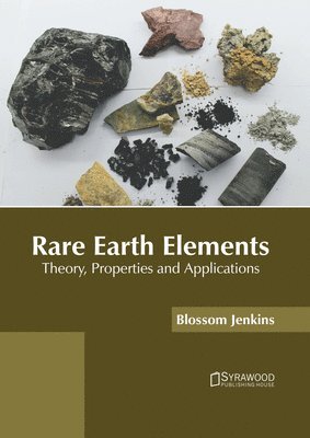 Blossom Jenkins - Rare Earth Elements: Theory, Properties and Applications, Inbunden. Tillgänglighet: Lägg i varukorg