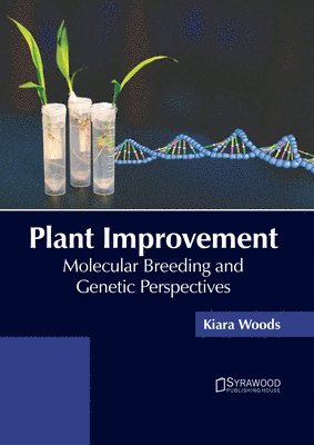Kiara Woods - Plant Improvement: Molecular Breeding and Genetic Perspectives, Inbunden