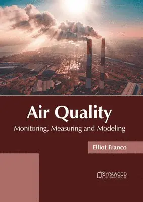 Elliot Franco - Air Quality: Monitoring, Measuring and Modeling, Inbunden. Tillgänglighet: Lägg i varukorg