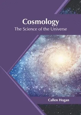 Callen Hogan - Cosmology: The Science of the Universe, Inbunden. Tillgänglighet: Kommande