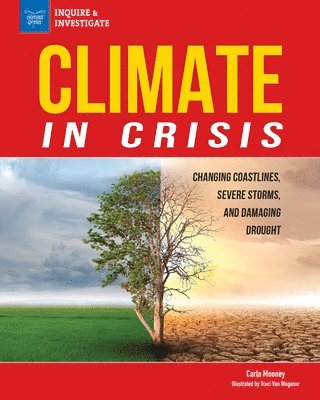 Carla Mooney - Climate in Crisis: Changing Coastlines, Severe Storms, and Damaging Drought, Inbunden