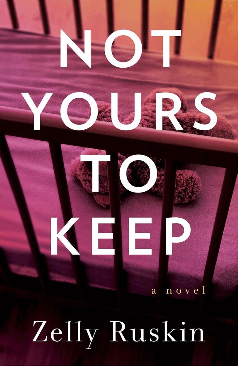 Zelly Ruskin - Not Yours to Keep, Häftad