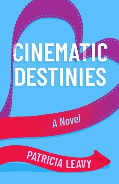 Patricia Leavy - Cinematic Destinies, E-bok