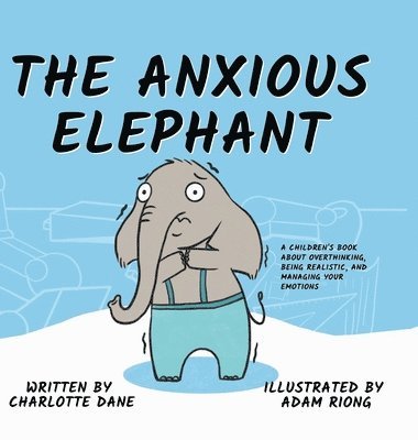 Charlotte Dane - Anxious Elephant, Inbunden. Tillgänglighet: Lägg i varukorg