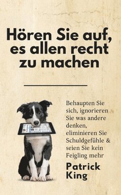 Hören Sie auf, es allen recht zu machen