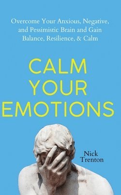 Nick Trenton - Calm Your Emotions, Häftad. Tillgänglighet: Lägg i varukorg