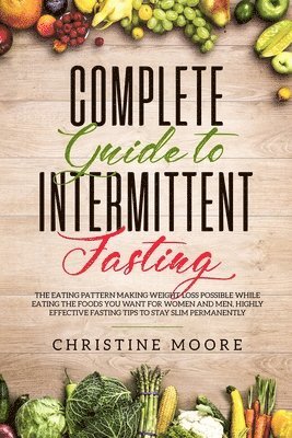 Moore Christine - Complete Guide to Intermittent Fasting, Häftad