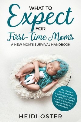 Oster Heidi - What to Expect for First-Time Moms, Häftad