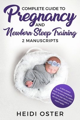 Oster Heidi - Complete Guide to Pregnancy and Newborn Sleep Training, Häftad