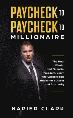 Napier Clark - Paycheck to Paycheck to Millionaire, Häftad. Tillgänglighet: Lägg i varukorg