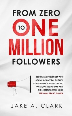 Jake a Clark - From Zero to One Million Followers, Häftad