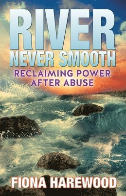 Fiona Harewood - River Never Smooth, Häftad