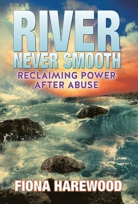 Fiona Harewood, Irene L Brantley - River Never Smooth, Inbunden