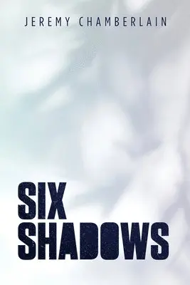 Jeremy Chamberlain - Six Shadows, Häftad. Tillgänglighet: Lägg i varukorg