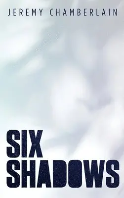 Jeremy Chamberlain - Six Shadows, Inbunden. Tillgänglighet: Lägg i varukorg