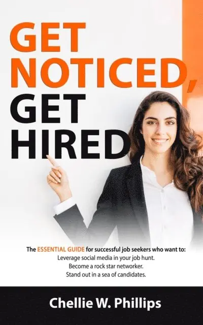 Chellie W Phillips - Get Noticed, Get Hired: The Essential Guide for successful job seekers who want to, E-bok. Tillgänglighet: Lägg i varukorg