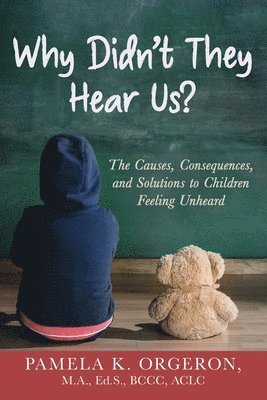 Pamela K Orgeron - Why Didn't They Hear Us? The Causes, Consequences, and Solutions to Children Feeling Unheard, Häftad. Tillgänglighet: Lägg i varukorg