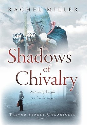 Rachel Miller - Shadows of Chivalry, Inbunden. Tillgänglighet: Lägg i varukorg
