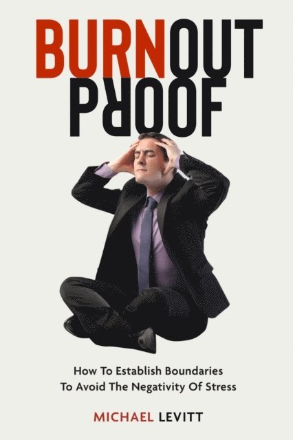 Michael Levitt - Burnout Proof, E-bok