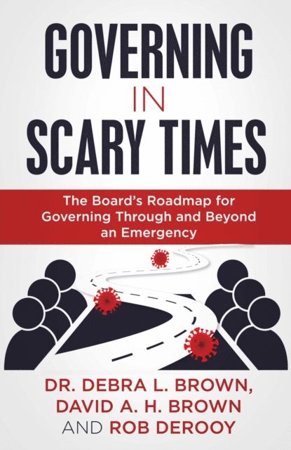 Rob DeRooy, David A. H. Brown, Dr. Debra L. Brown - Governing in Scary Times, E-bok