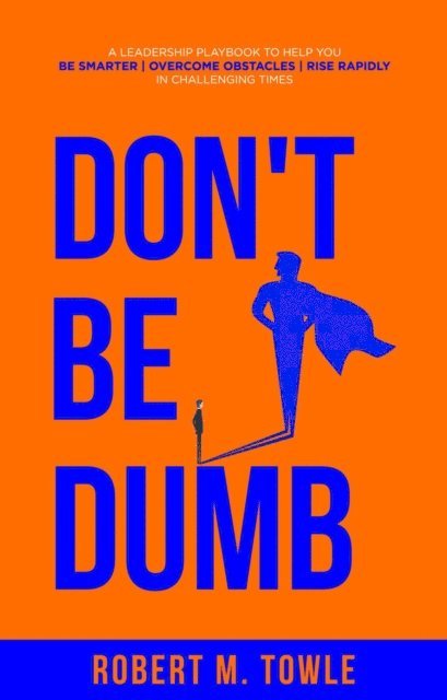 Robert M. Towle - Don't Be Dumb, E-bok