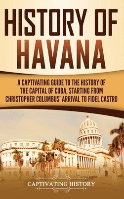 Captivating History - History of Havana, Inbunden