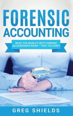 Greg Shields - Forensic Accounting, Inbunden
