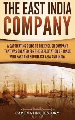 Captivating History - East India Company, Inbunden