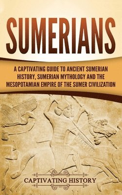 Captivating History - Sumerians, Inbunden