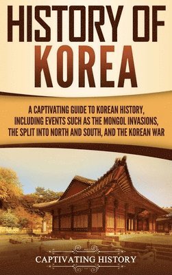 Captivating History - History of Korea, Inbunden