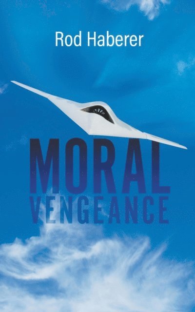 Rod Haberer - Moral Vengeance, E-bok