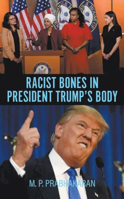 M. P. PRABHAKARAN - Racist Bones in President Trump's Body, E-bok. Tillgänglighet: Lägg i varukorg