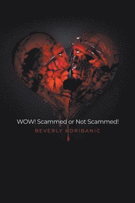 Beverly Koribanic - WOW! Scammed or Not Scammed!, Häftad. Tillgänglighet: Lägg i varukorg