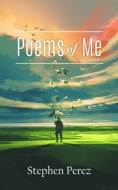 Stephen Perez - Poems of Me, E-bok