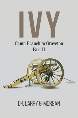 Larry G Morgan - IVY Camp Branch to Groveton, Häftad
