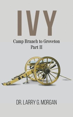 Larry G Morgan - IVY Camp Branch to Groveton, Inbunden