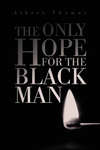 Albert Thomas - Only Hope for the Black Man, E-bok